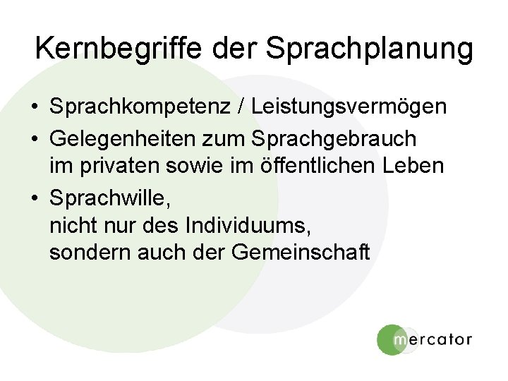 Kernbegriffe der Sprachplanung • Sprachkompetenz / Leistungsvermögen • Gelegenheiten zum Sprachgebrauch im privaten sowie Kernbegriffe der Sprachplanung • Sprachkompetenz / Leistungsvermögen • Gelegenheiten zum Sprachgebrauch im privaten sowie