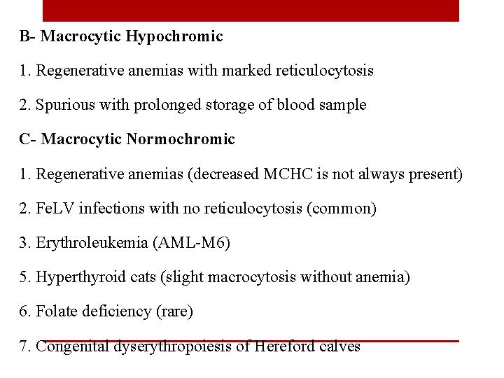 B- Macrocytic Hypochromic 1. Regenerative anemias with marked reticulocytosis 2. Spurious with prolonged storage