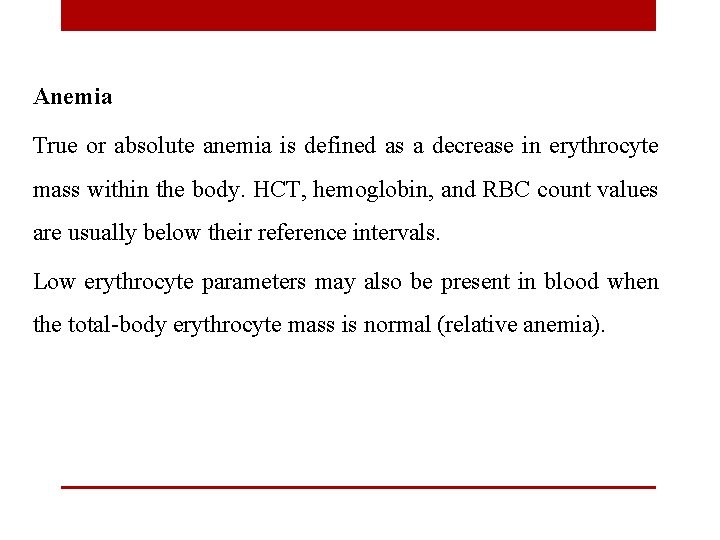 Anemia True or absolute anemia is defined as a decrease in erythrocyte mass within