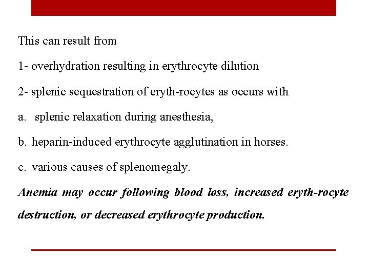 This can result from 1 overhydration resulting in erythrocyte dilution 2 splenic sequestration of