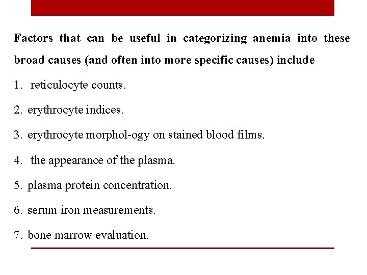 Factors that can be useful in categorizing anemia into these broad causes (and often