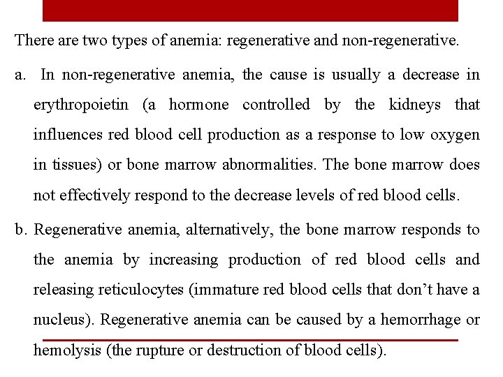 There are two types of anemia: regenerative and non regenerative. a. In non regenerative