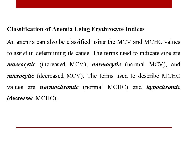 Classification of Anemia Using Erythrocyte Indices An anemia can also be classified using the