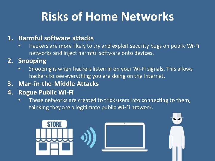 Risks of Home Networks 1. Harmful software attacks • Hackers are more likely to
