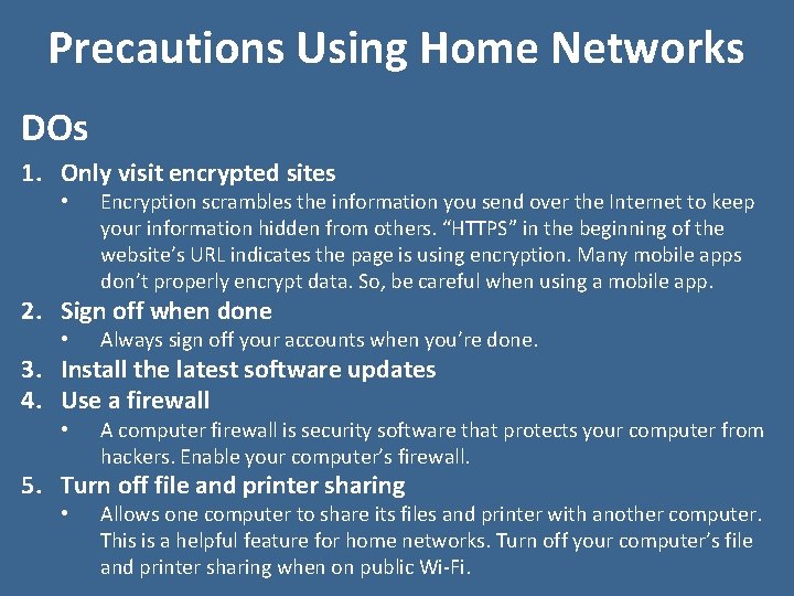 Precautions Using Home Networks DOs 1. Only visit encrypted sites • Encryption scrambles the