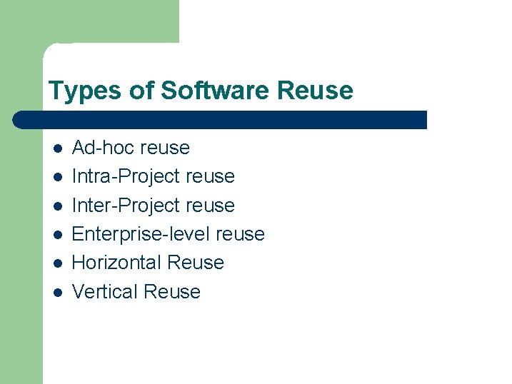Types of Software Reuse l l l Ad-hoc reuse Intra-Project reuse Inter-Project reuse Enterprise-level Types of Software Reuse l l l Ad-hoc reuse Intra-Project reuse Inter-Project reuse Enterprise-level