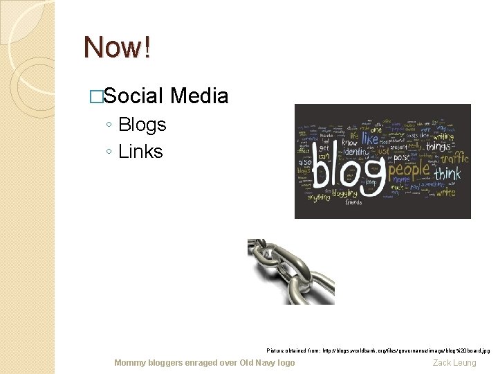 Now! �Social Media ◦ Blogs ◦ Links Picture obtained from: http: //blogs. worldbank. org/files/governance/image/blog%20