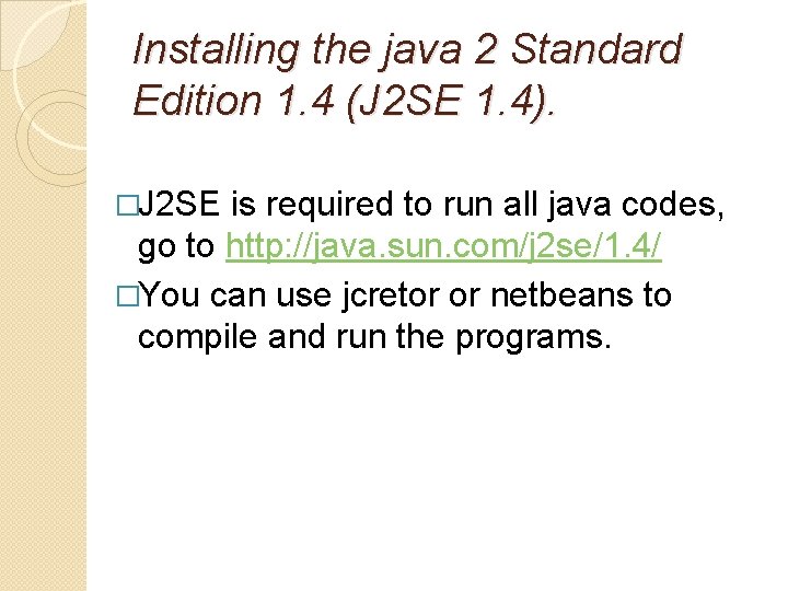 Installing the java 2 Standard Edition 1. 4 (J 2 SE 1. 4). �J