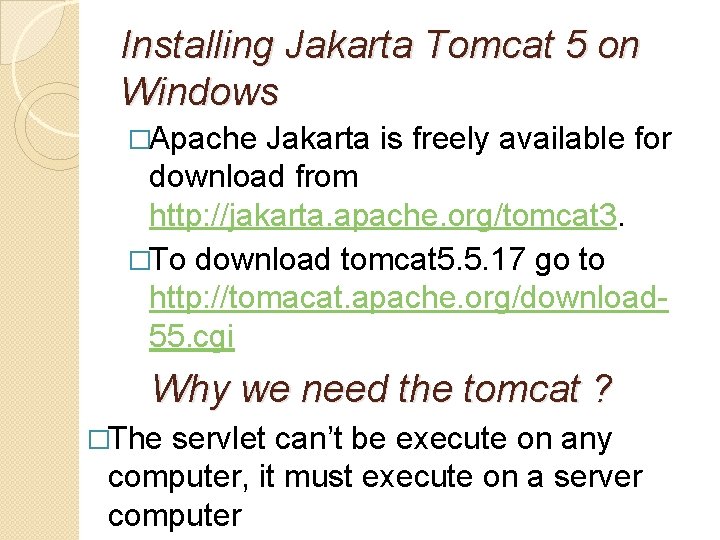 Installing Jakarta Tomcat 5 on Windows �Apache Jakarta is freely available for download from