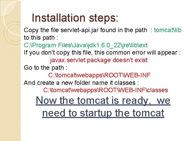 Installation steps: Copy the file servlet-api. jar found in the path : tomcatlib to