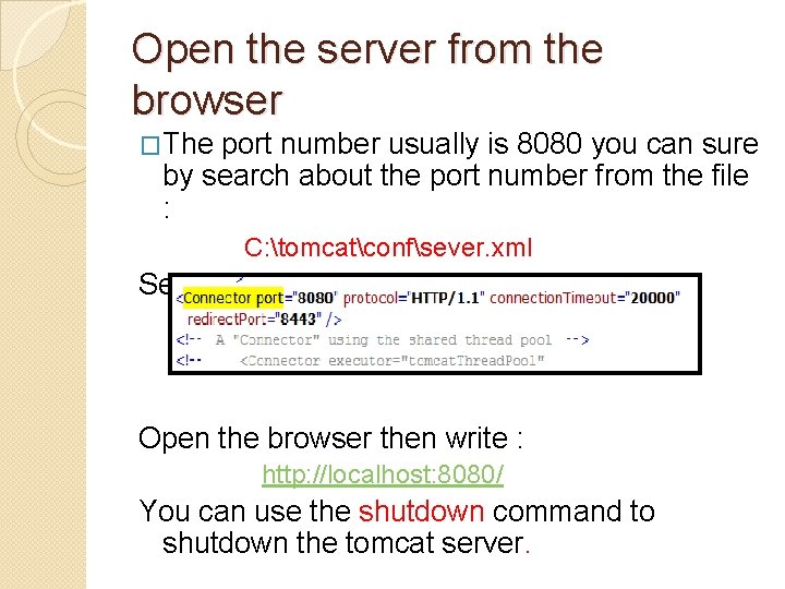 Open the server from the browser �The port number usually is 8080 you can