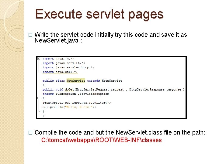 Execute servlet pages � Write the servlet code initially try this code and save