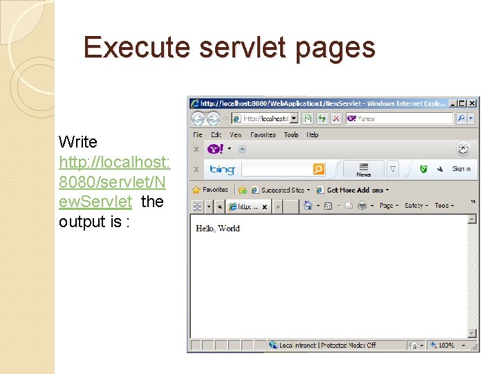 Execute servlet pages Write http: //localhost: 8080/servlet/N ew. Servlet the output is : 