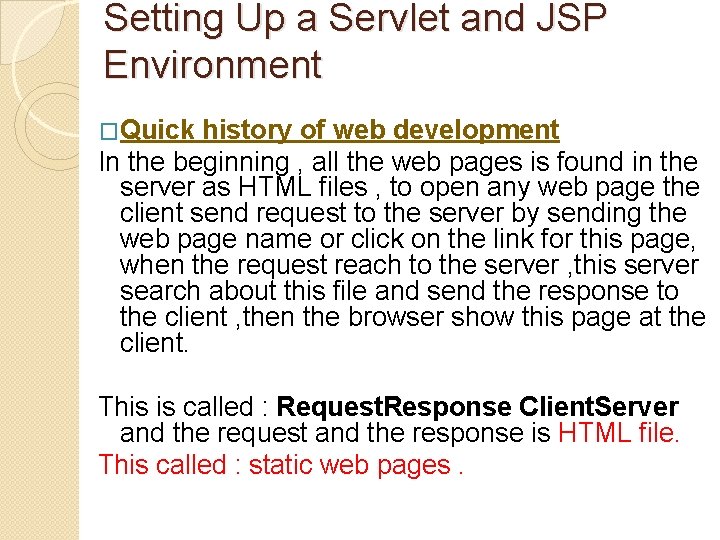 Setting Up a Servlet and JSP Environment �Quick history of web development In the