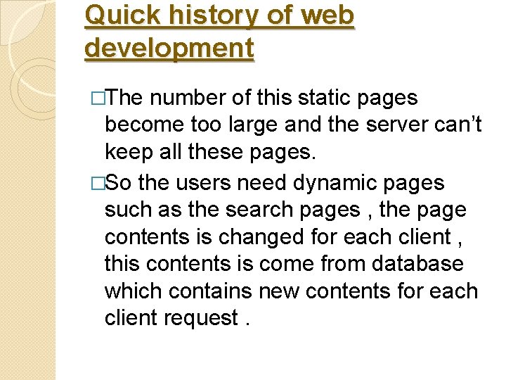 Quick history of web development �The number of this static pages become too large