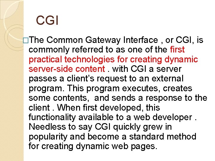 CGI �The Common Gateway Interface , or CGI, is commonly referred to as one
