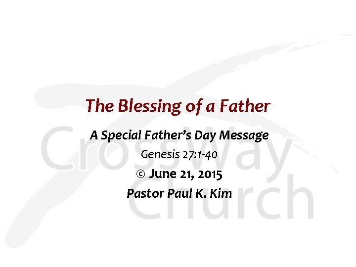 The Blessing of a Father A Special Father’s Day Message Genesis 27: 1 -40
