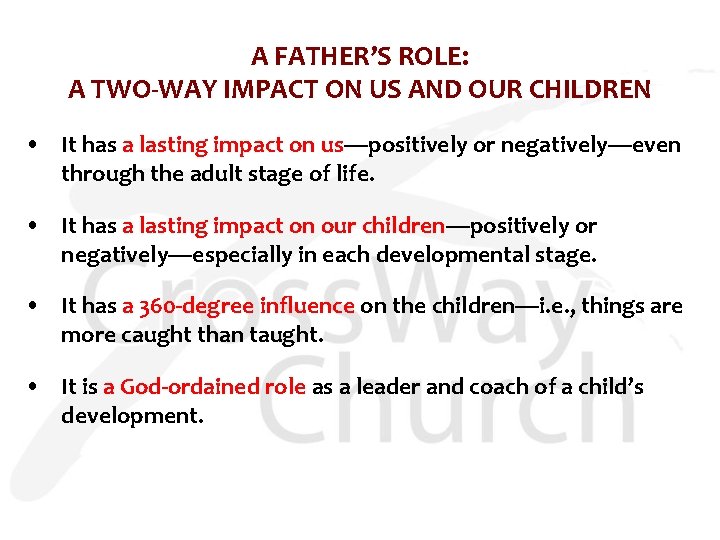 A FATHER’S ROLE: A TWO-WAY IMPACT ON US AND OUR CHILDREN • It has