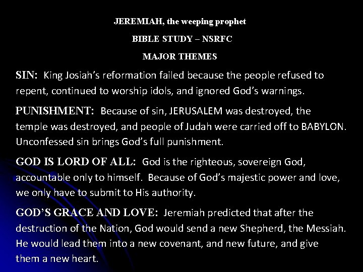 JEREMIAH, the weeping prophet BIBLE STUDY – NSRFC MAJOR THEMES SIN: King Josiah’s reformation