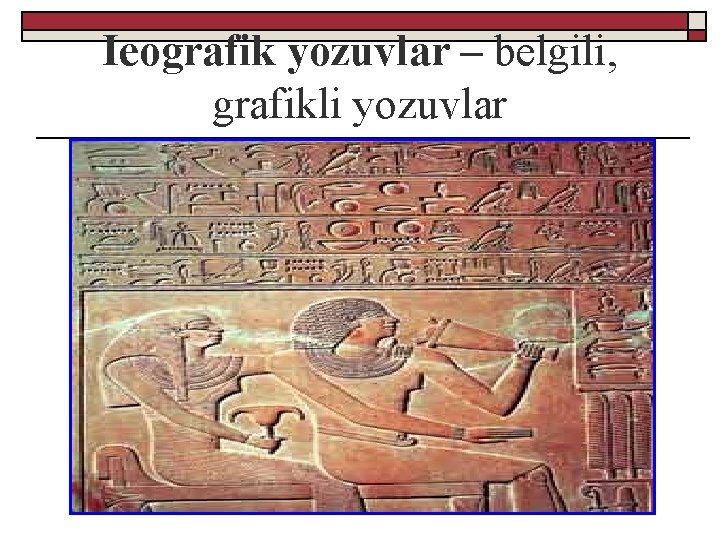 Ieografik yozuvlar – belgili, grafikli yozuvlar 