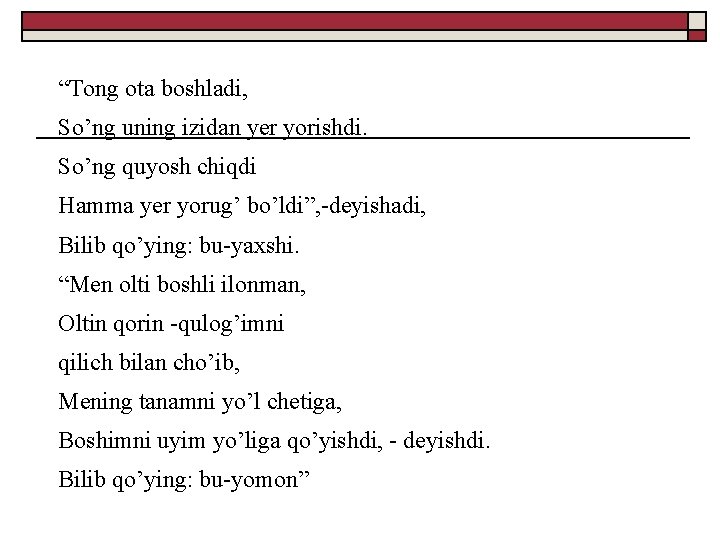 “Tong ota boshladi, So’ng uning izidan yer yorishdi. So’ng quyosh chiqdi Hamma yer yorug’