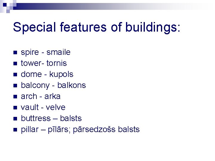 Special features of buildings: n n n n spire - smaile tower- tornis dome