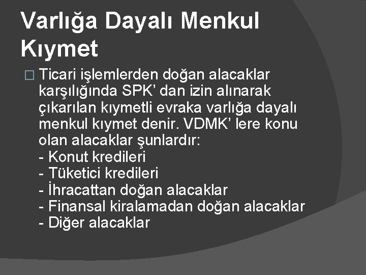 Varlığa Dayalı Menkul Kıymet � Ticari işlemlerden doğan alacaklar karşılığında SPK’ dan izin alınarak