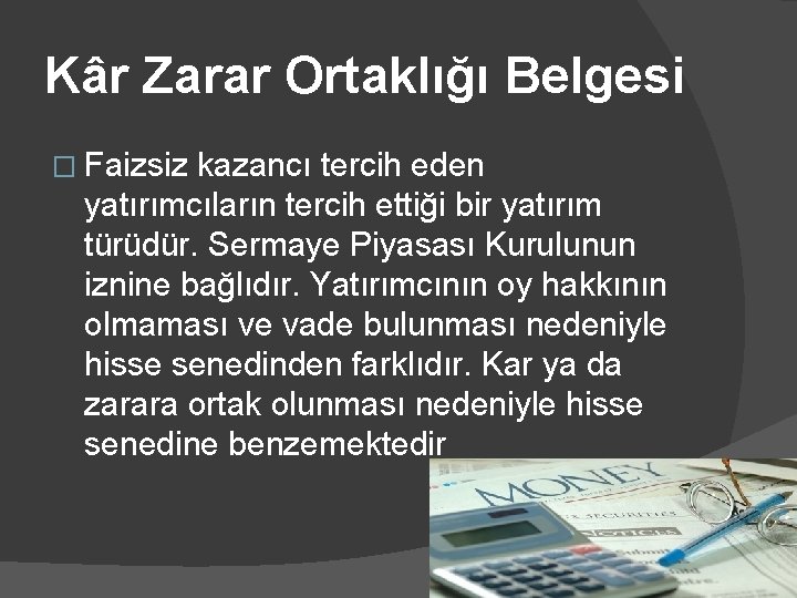 Kâr Zarar Ortaklığı Belgesi � Faizsiz kazancı tercih eden yatırımcıların tercih ettiği bir yatırım