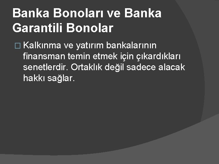 Banka Bonoları ve Banka Garantili Bonolar � Kalkınma ve yatırım bankalarının finansman temin etmek