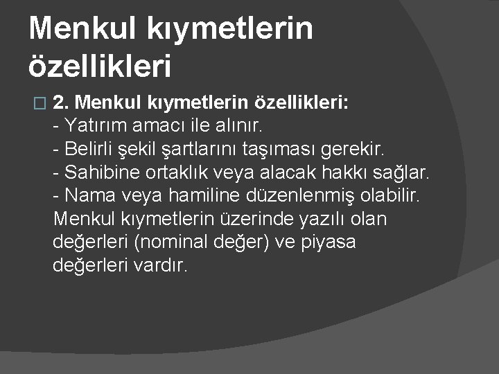 Menkul kıymetlerin özellikleri � 2. Menkul kıymetlerin özellikleri: - Yatırım amacı ile alınır. -