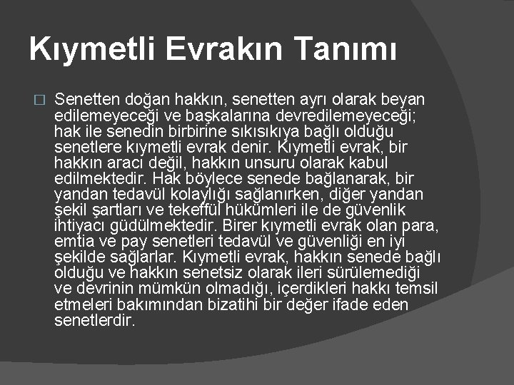 Kıymetli Evrakın Tanımı � Senetten doğan hakkın, senetten ayrı olarak beyan edilemeyeceği ve başkalarına