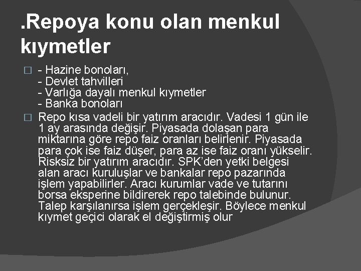 . Repoya konu olan menkul kıymetler - Hazine bonoları, - Devlet tahvilleri - Varlığa