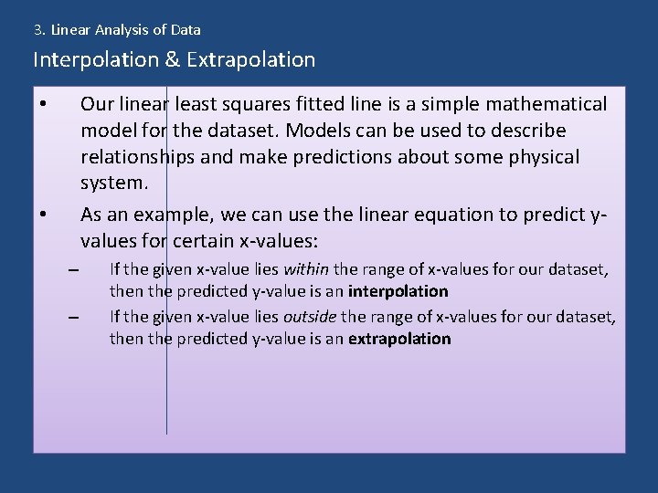3. Linear Analysis of Data Interpolation & Extrapolation Our linear least squares fitted line
