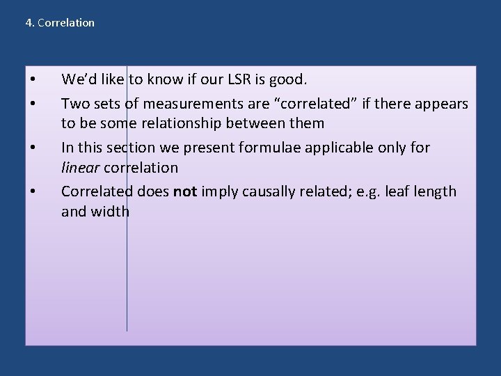 4. Correlation • • We’d like to know if our LSR is good. Two