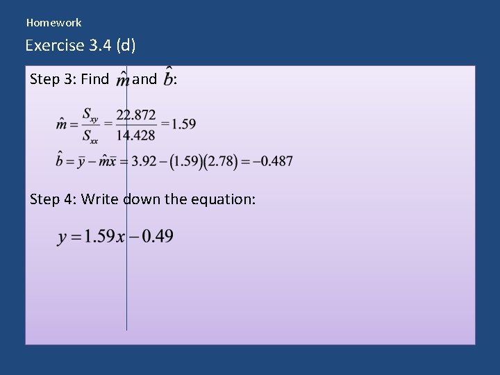 Homework Exercise 3. 4 (d) Step 3: Find and : Step 4: Write down