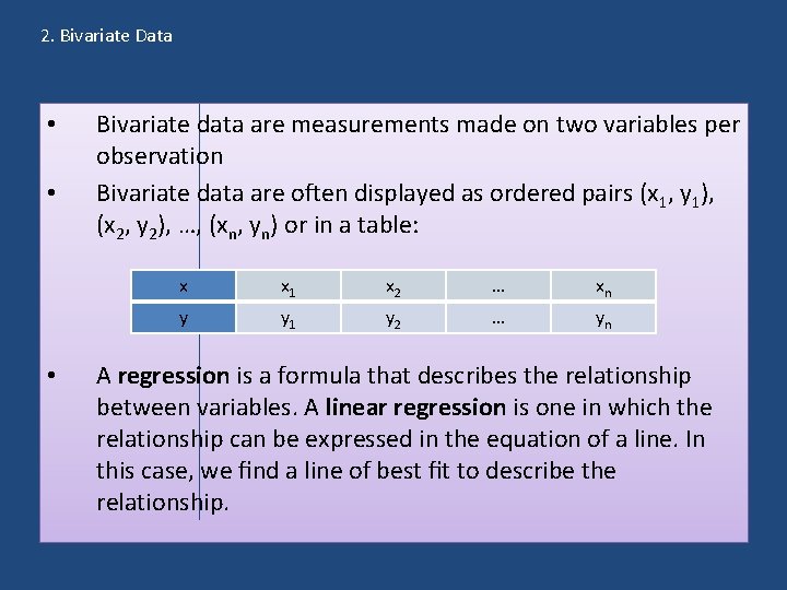 2. Bivariate Data • • • Bivariate data are measurements made on two variables