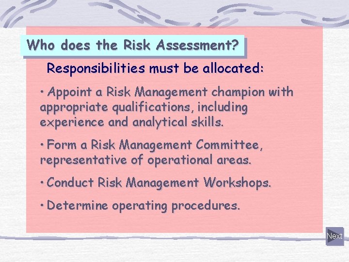 Who does the Risk Assessment? Responsibilities must be allocated: • Appoint a Risk Management