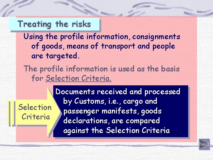 Treating the risks Using the profile information, consignments of goods, means of transport and