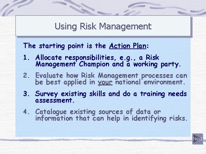 Using Risk Management The starting point is the Action Plan: 1. Allocate responsibilities, e.