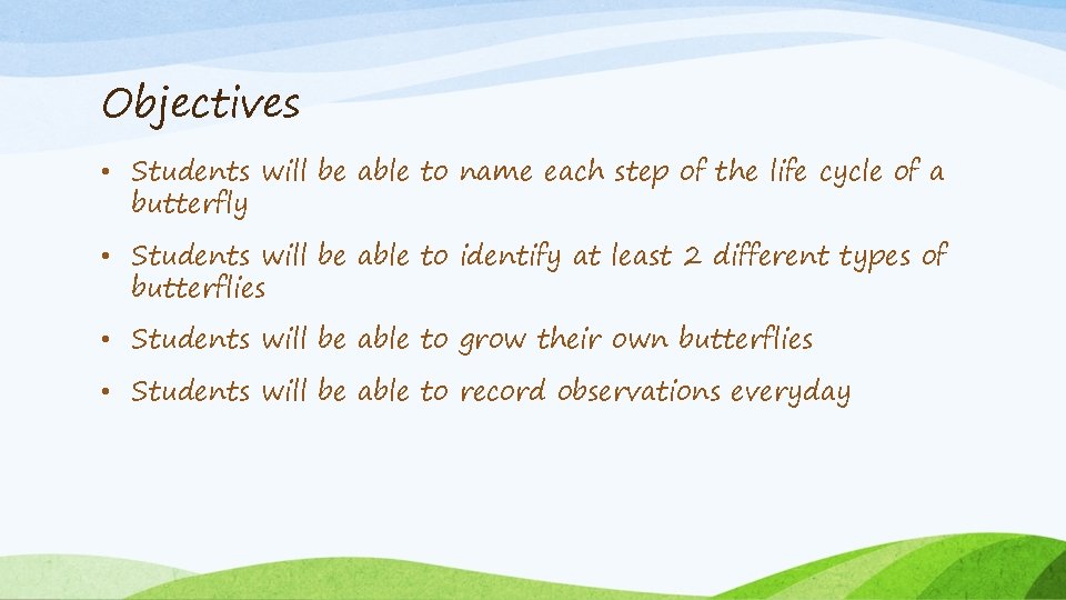 Objectives • Students will be able to name each step of the life cycle