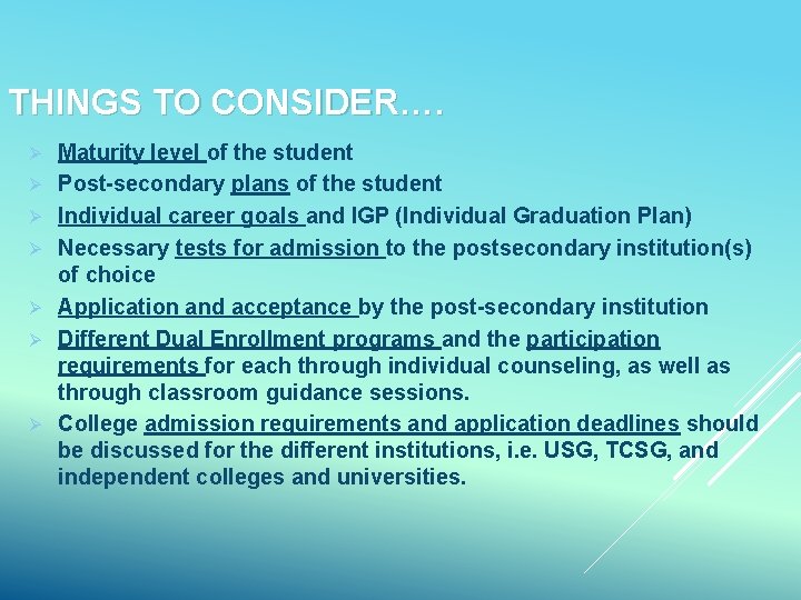 THINGS TO CONSIDER…. Ø Ø Ø Ø Maturity level of the student Post-secondary plans