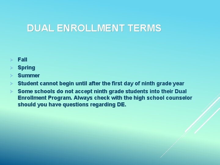 DUAL ENROLLMENT TERMS Ø Ø Ø Fall Spring Summer Student cannot begin until after