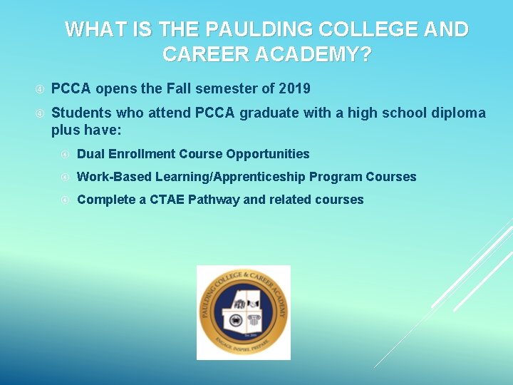 WHAT IS THE PAULDING COLLEGE AND CAREER ACADEMY? PCCA opens the Fall semester of