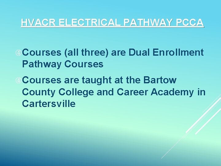 HVACR ELECTRICAL PATHWAY PCCA Courses (all three) are Dual Enrollment Pathway Courses are taught