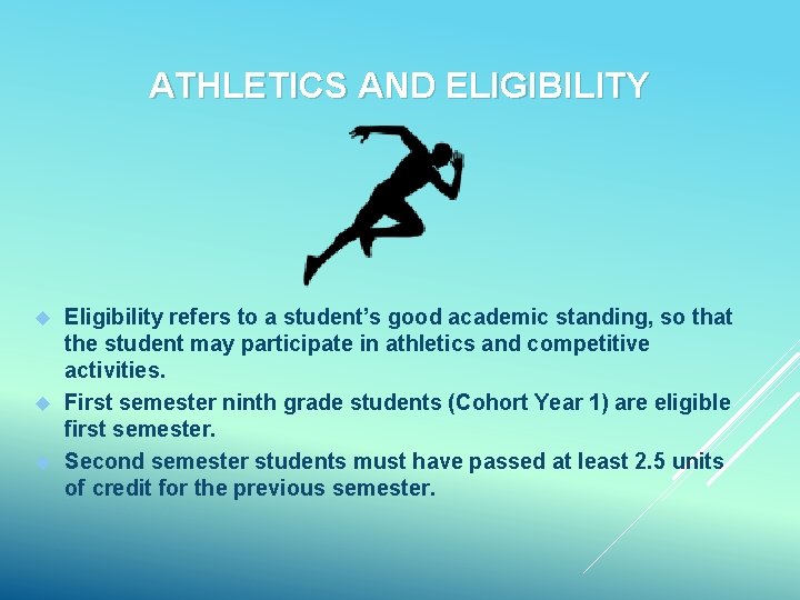 ATHLETICS AND ELIGIBILITY Eligibility refers to a student’s good academic standing, so that the