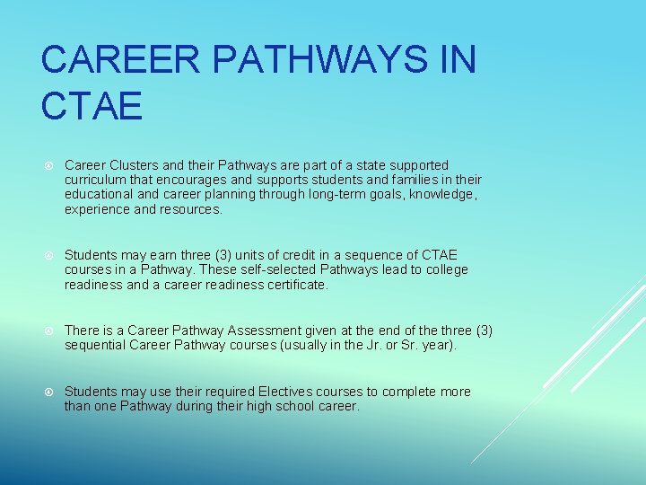 CAREER PATHWAYS IN CTAE Career Clusters and their Pathways are part of a state