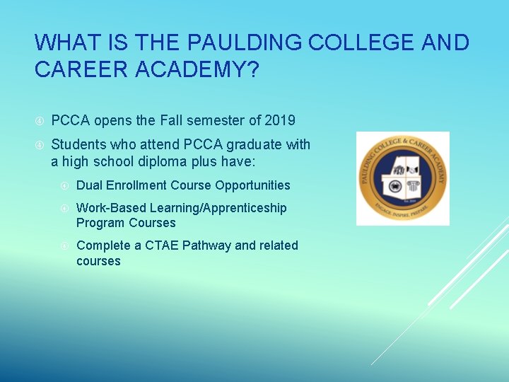 WHAT IS THE PAULDING COLLEGE AND CAREER ACADEMY? PCCA opens the Fall semester of