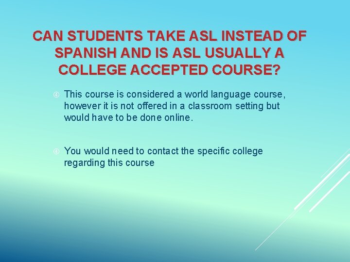CAN STUDENTS TAKE ASL INSTEAD OF SPANISH AND IS ASL USUALLY A COLLEGE ACCEPTED