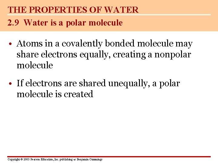 THE PROPERTIES OF WATER 2. 9 Water is a polar molecule • Atoms in