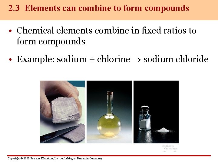 2. 3 Elements can combine to form compounds • Chemical elements combine in fixed